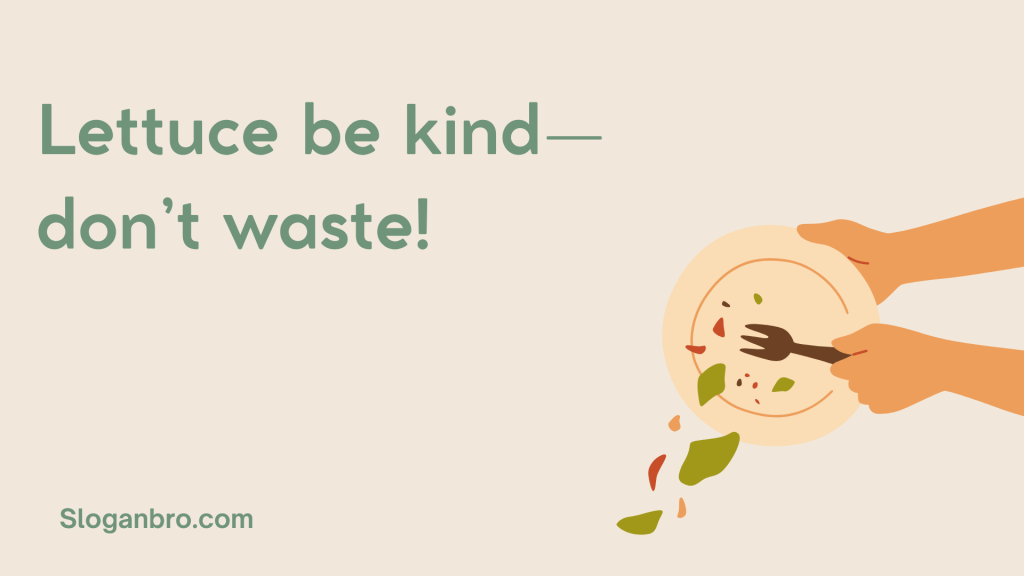 Lettuce be kind—don’t waste!