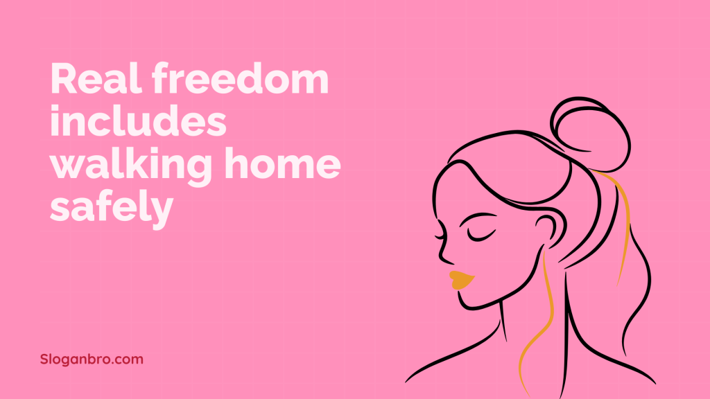 Real freedom includes walking home safely.