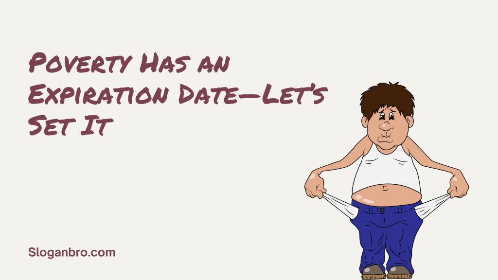 Poverty Has an Expiration Date—Let’s Set It.