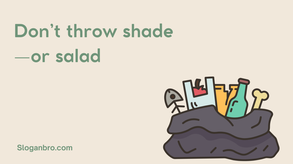 Don’t throw shade—or salad.