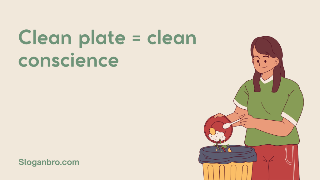 Clean plate = clean conscience.