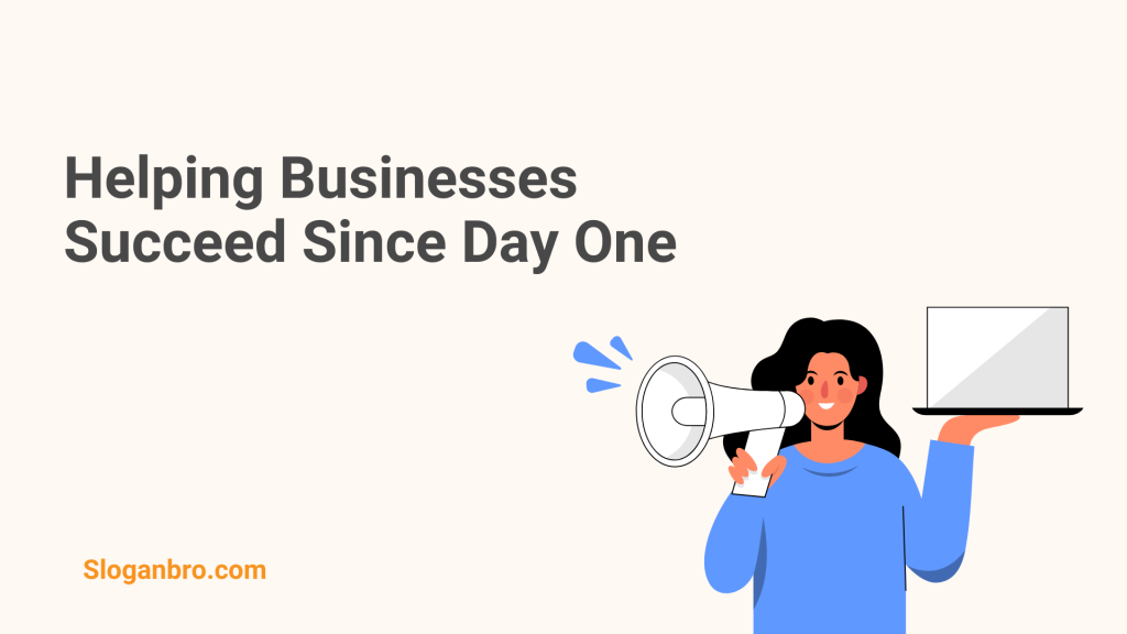Helping Businesses Succeed Since Day One.