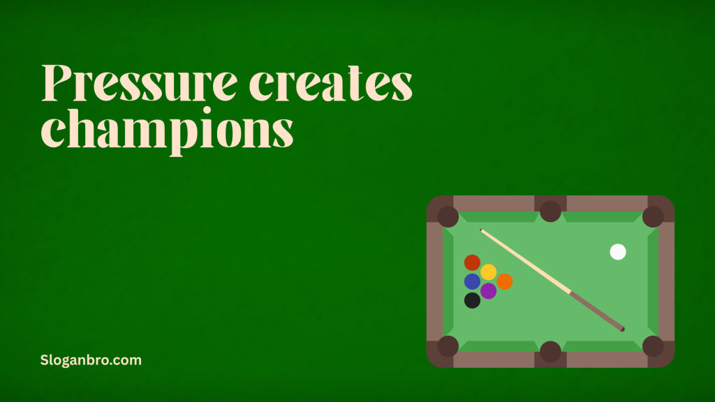 Pressure creates champions.