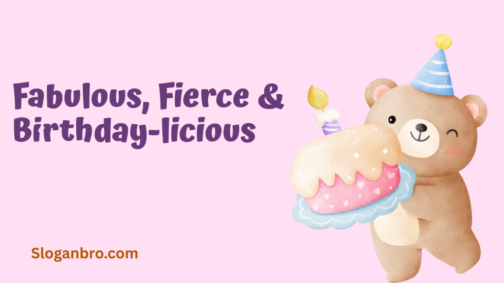 Fabulous, Fierce & Birthday-licious