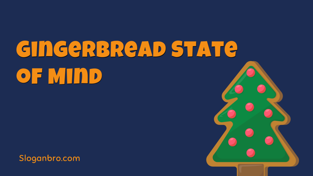Gingerbread State of Mind.