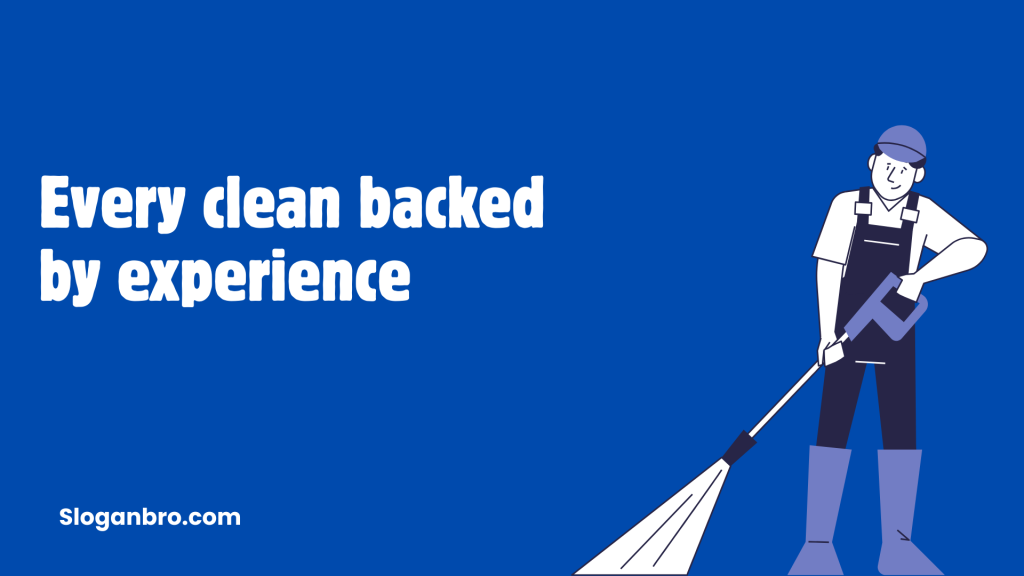 Every clean backed by experience