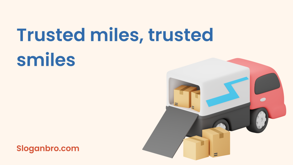 Trusted miles, trusted smiles.