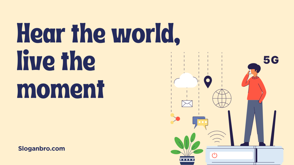Hear the world, live the moment.