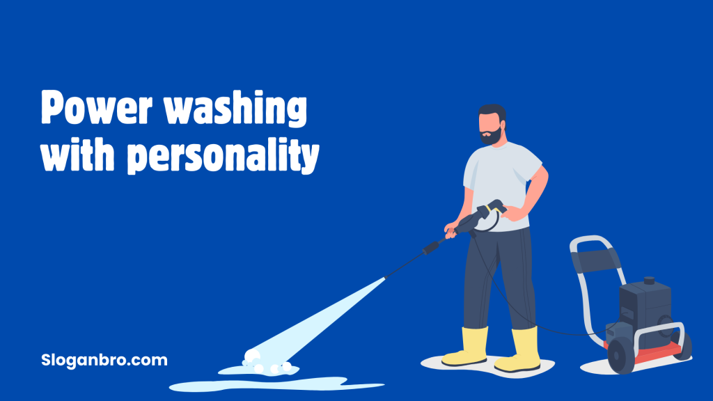 Power washing with personality