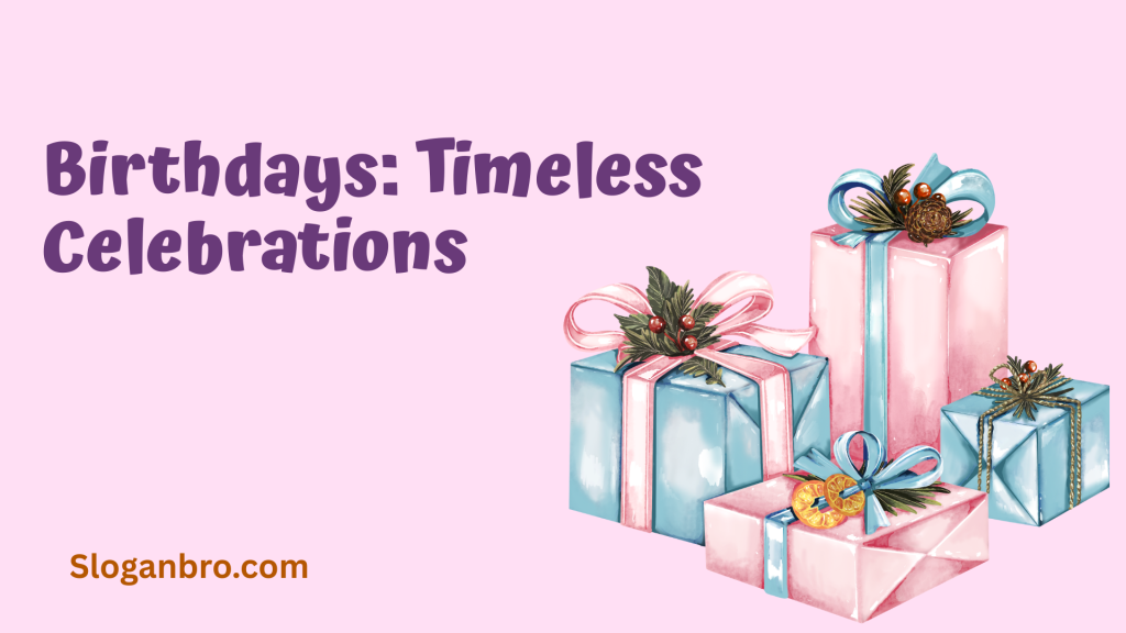 Birthdays: Timeless Celebrations