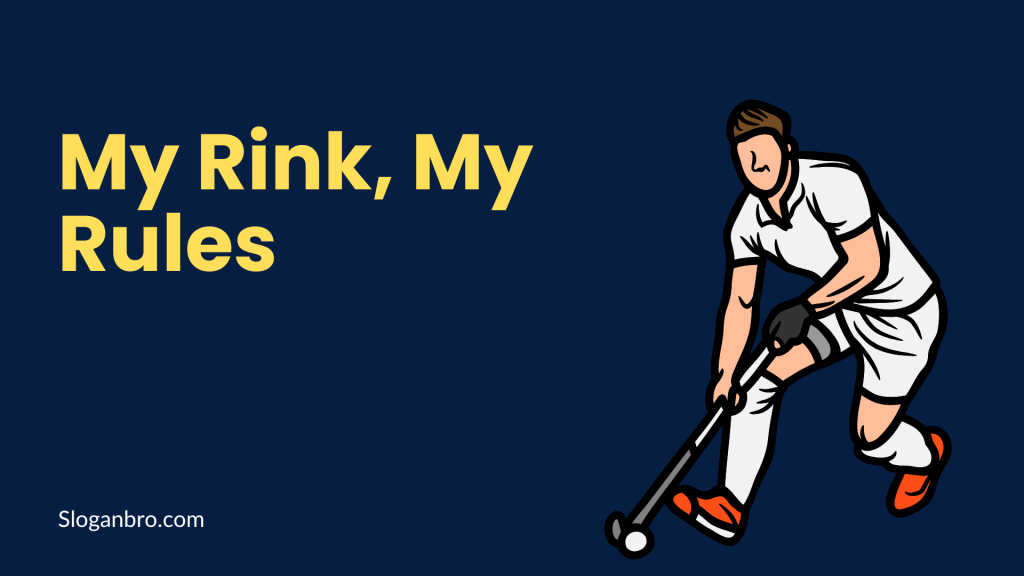 My Rink, My Rules