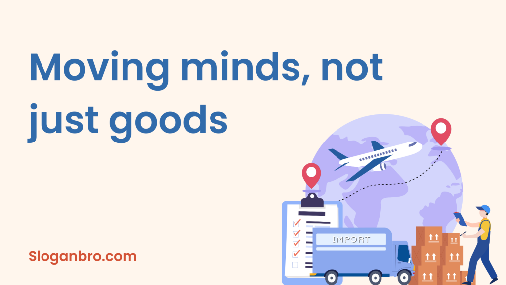 Moving minds, not just goods.