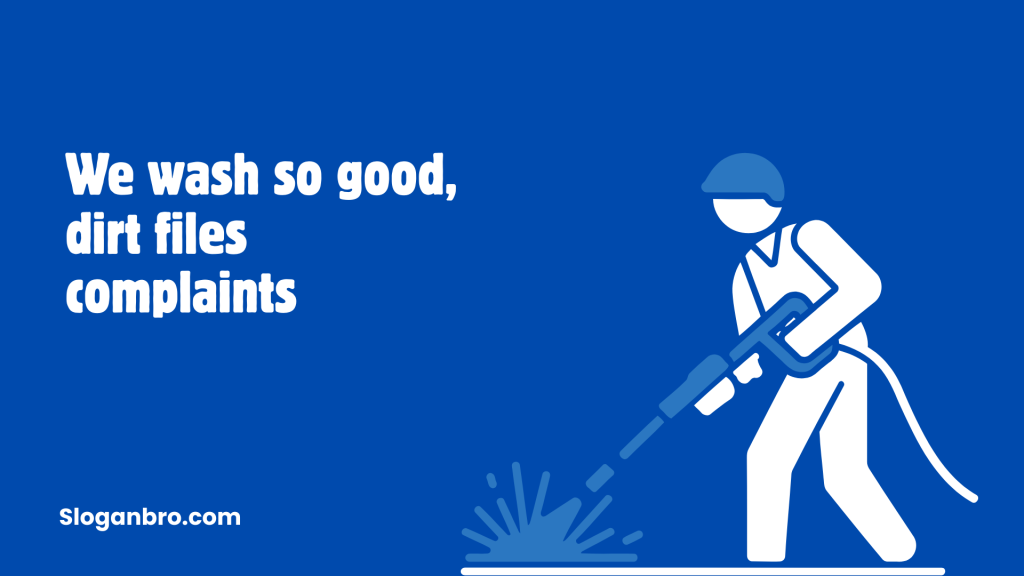 We wash so good, dirt files complaints