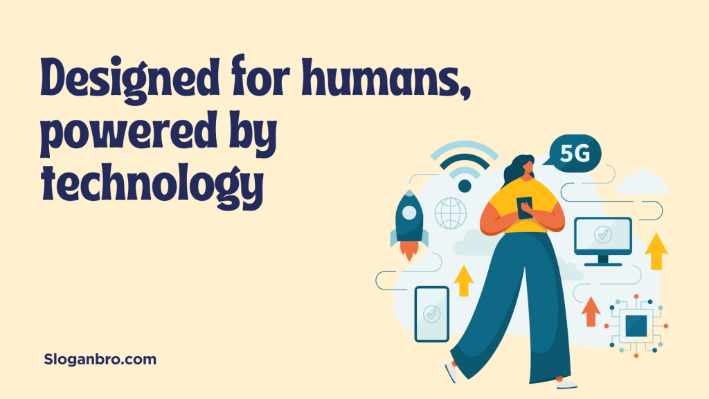 Designed for humans, powered by technology.
