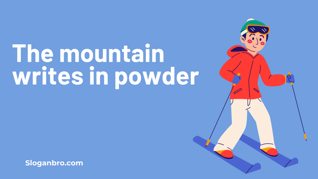 The mountain writes in powder.
